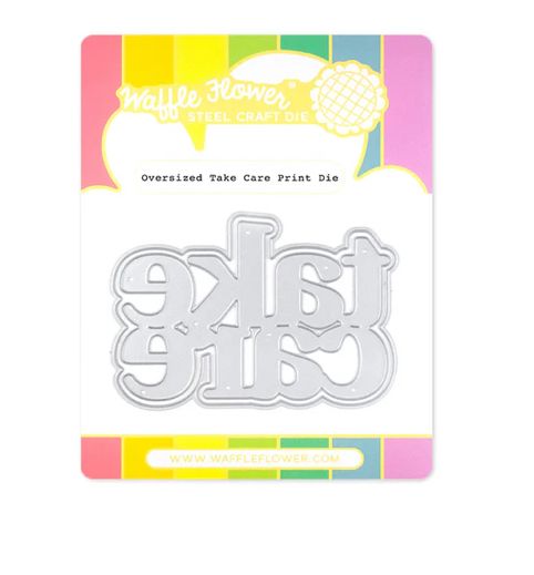 Oversized Take Care Print Die