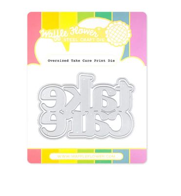 Oversized Take Care Print Die