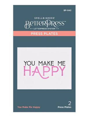 You Make Me Happy BetterPress Plate