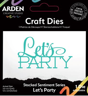 Arden Creative Studio Sentiment Series - Stacked Let&#39;s Party Craft Die