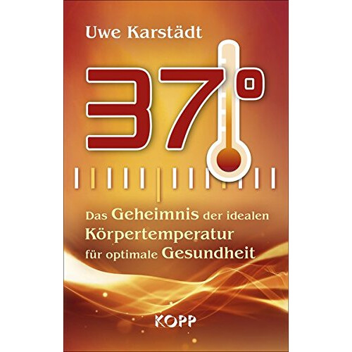 37 Grad - Das Geheimnis der idealen Körpertemperatur