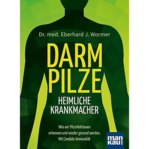 Darmpilze- Heimliche Krankmacher