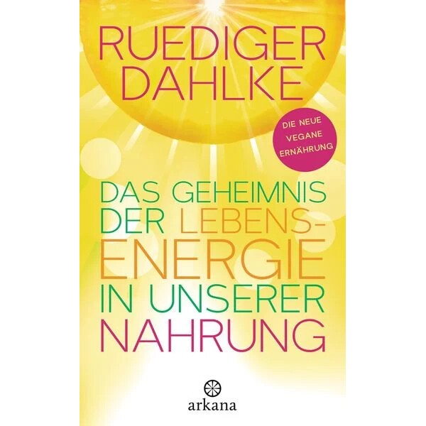 Das Geheimnis der Lebensenergie in unserer Nahrung