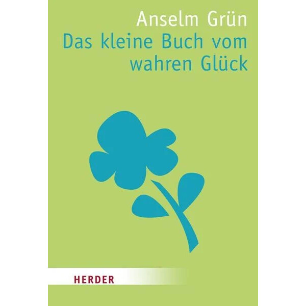Das kleine Buch vom wahren Glück