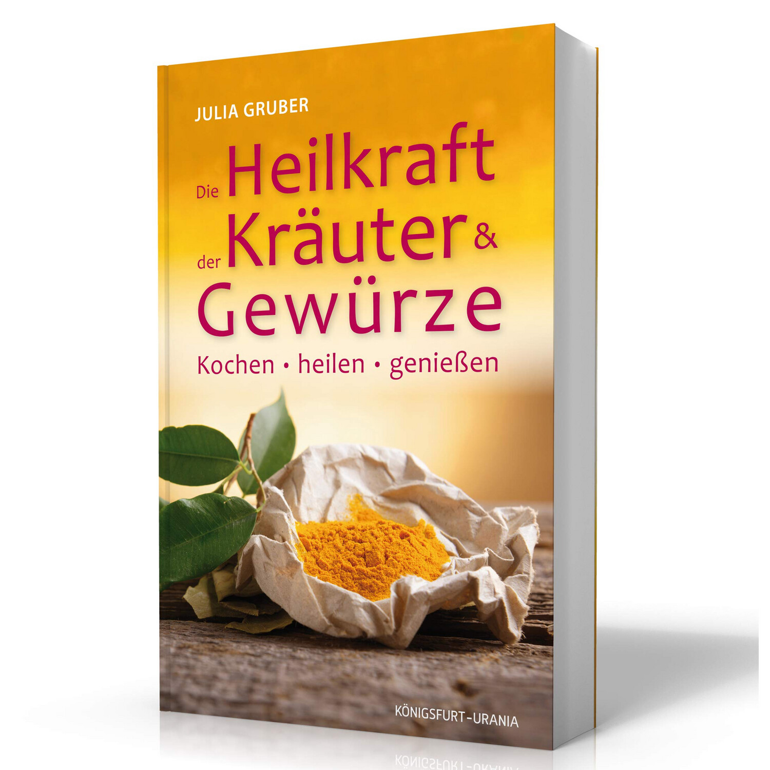 Die Heilkraft der Kräuter & Gewürze