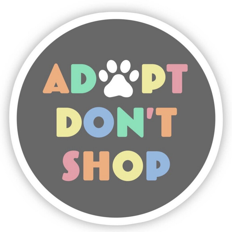 Adopt Don’t  Shop Waterproof Vinyl Sticker