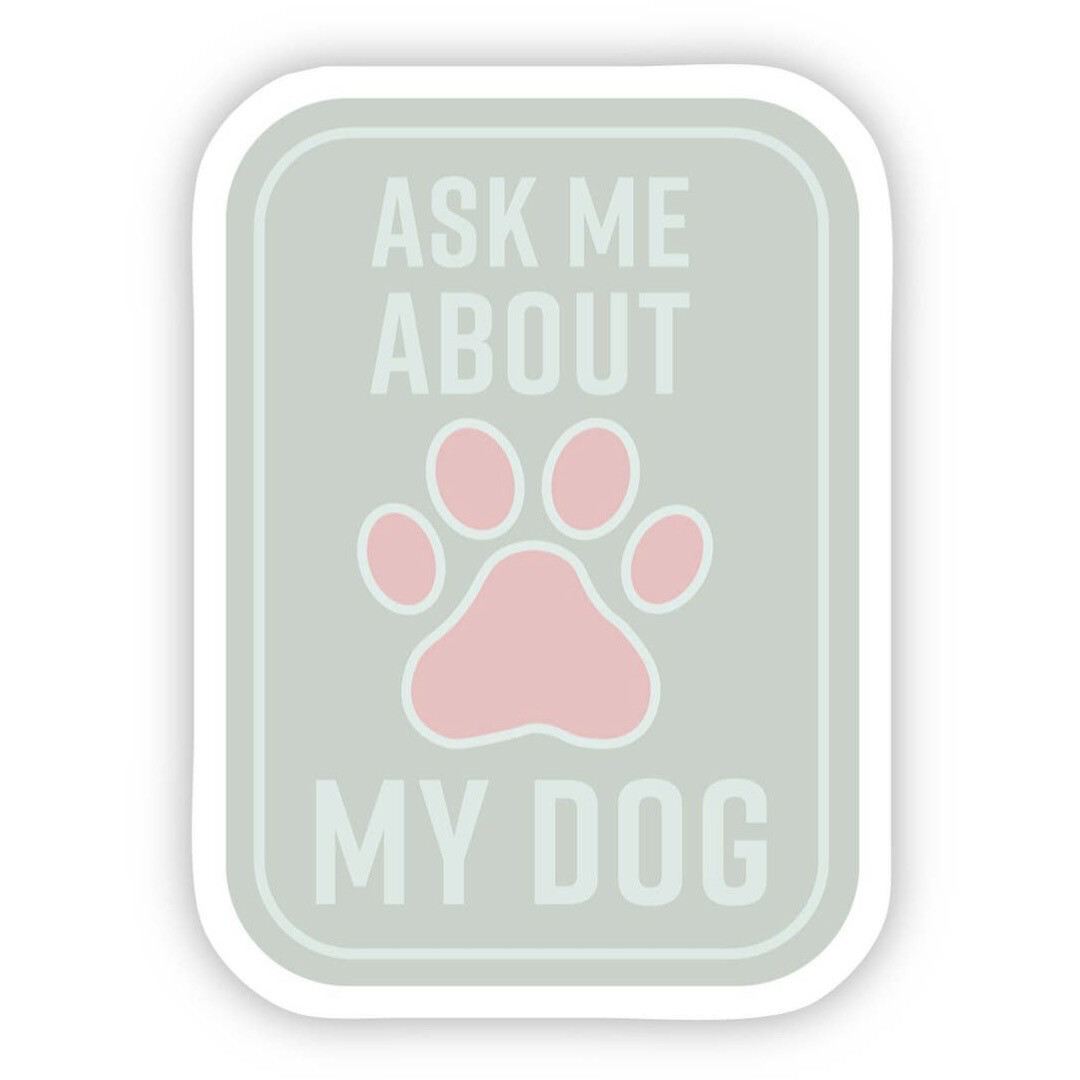 Ask My Dog Waterproof Vinyl Sticker