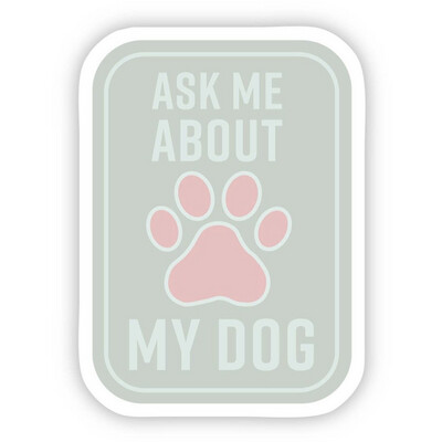 Ask My Dog Waterproof Vinyl Sticker