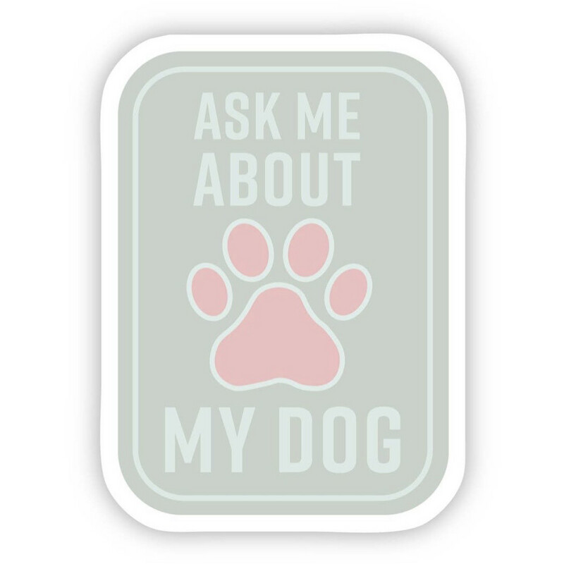 Ask My Dog Waterproof Vinyl Sticker