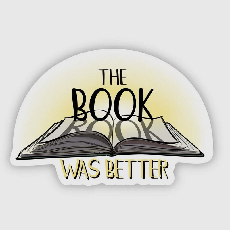 Book Was Better Sticker