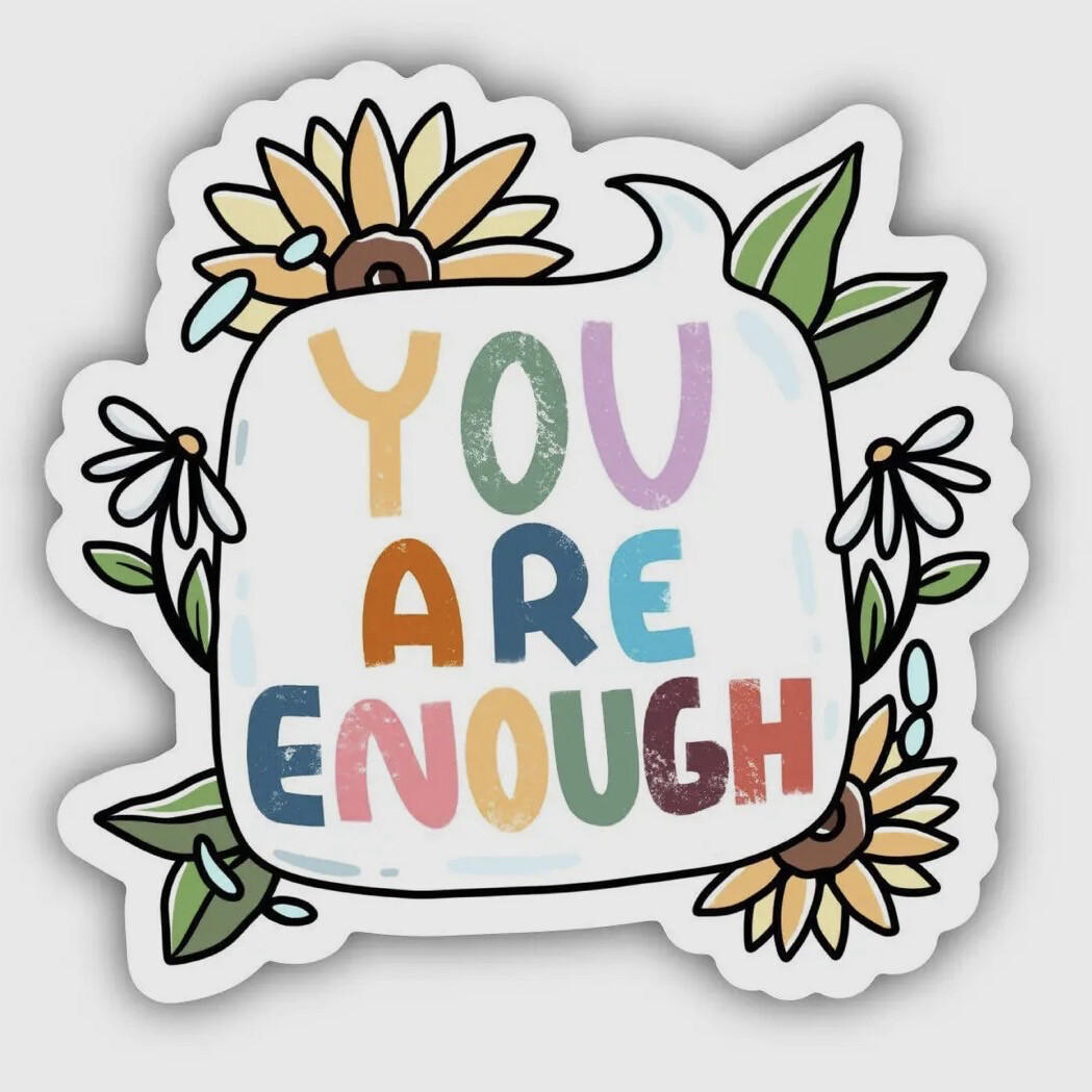 You Are Enough Sticker