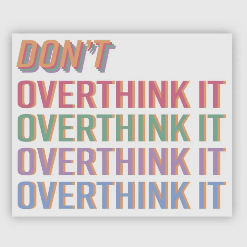 Don’t Overthink Sticker