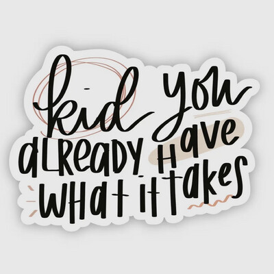 Kid What It Takes Sticker