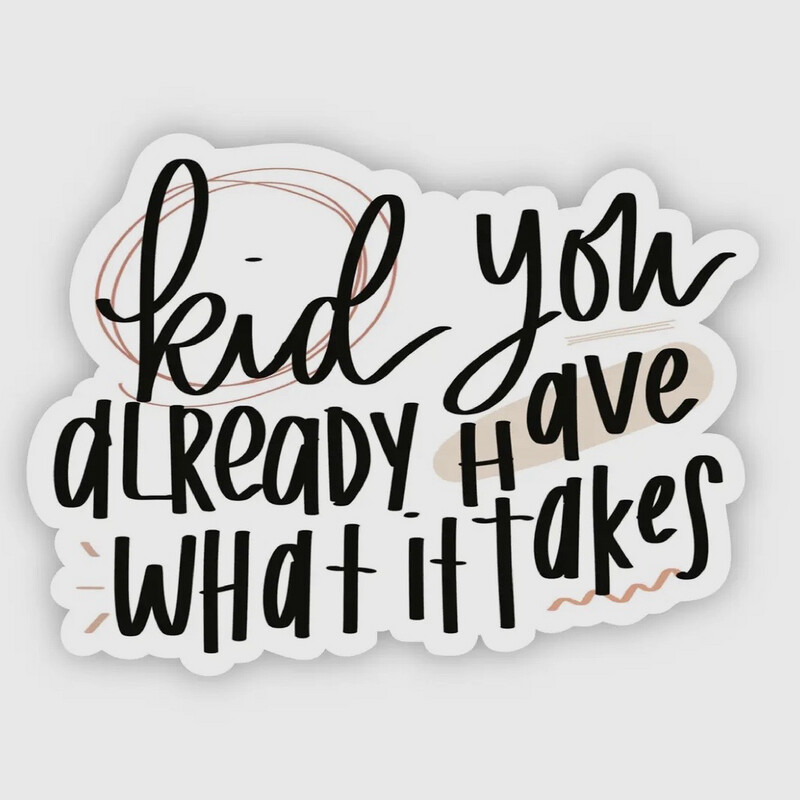 Kid What It Takes Sticker