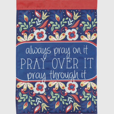Pray Over It Garden Flag