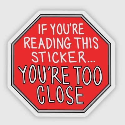 Too Close Vinyl Sticker