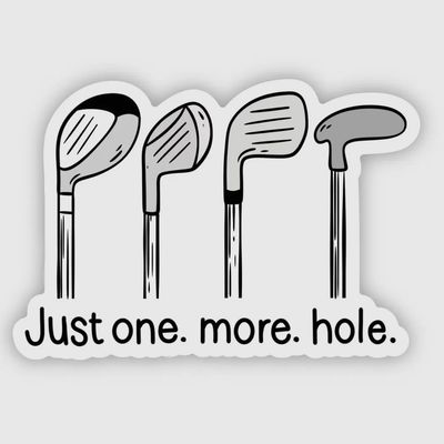 Just One More Hole Sticker