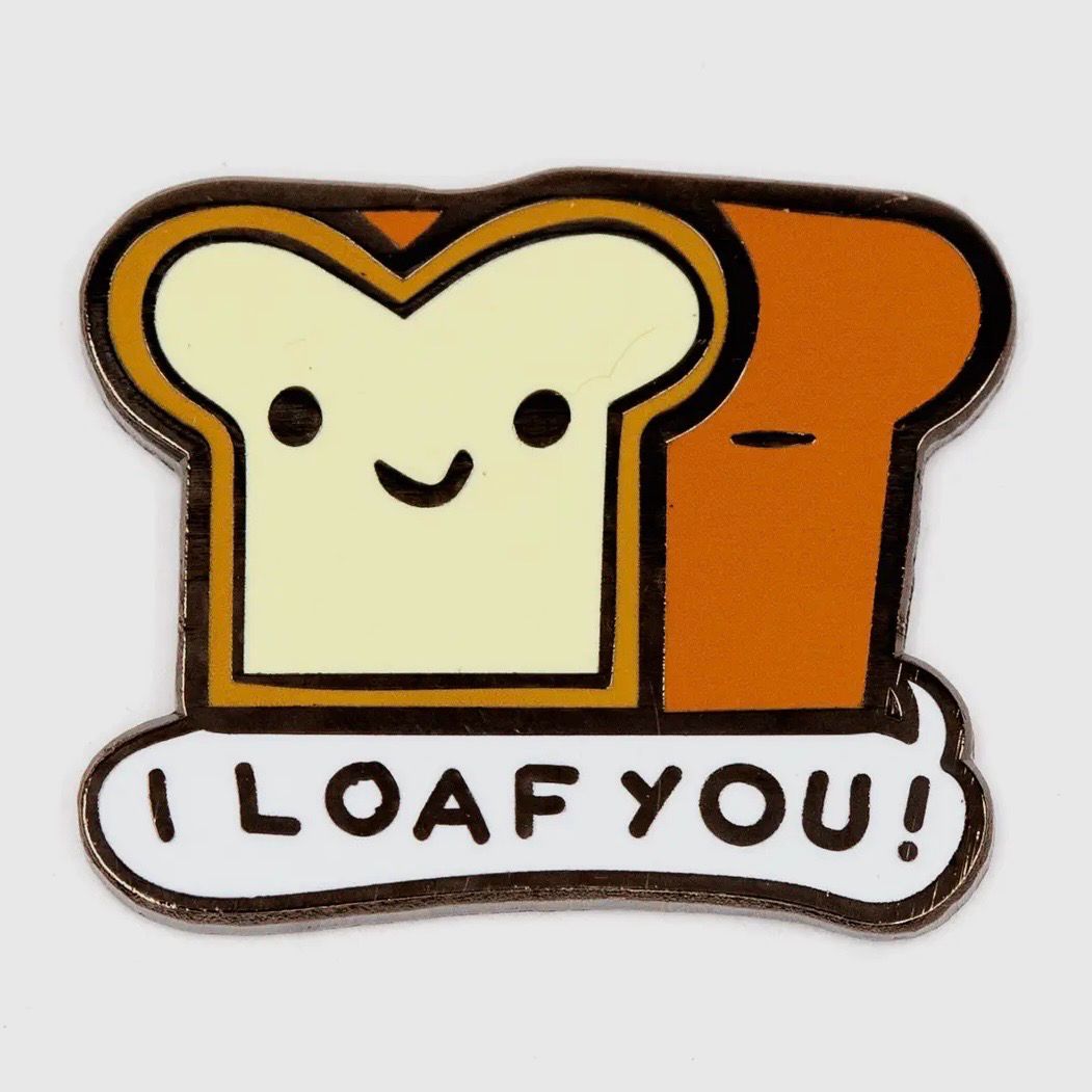 I Loaf You Pin