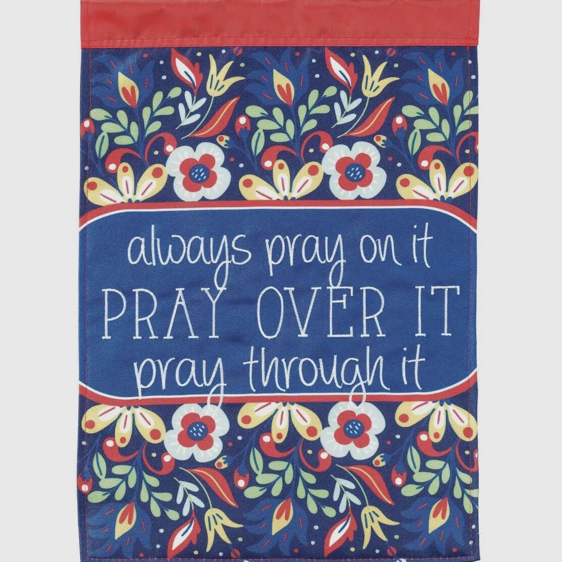 Pray Over It Garden Flag
