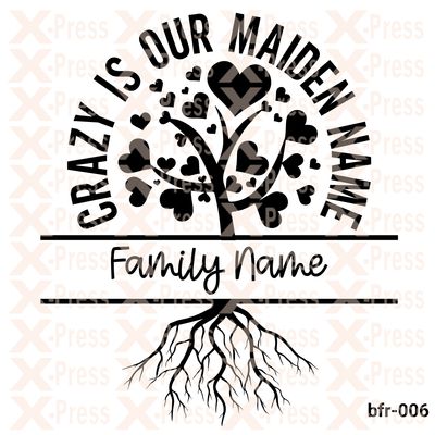 Crazy is our maiden name family name
