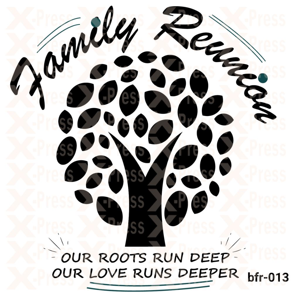 Our roots run deep, Our love runs deeper, Family reunion