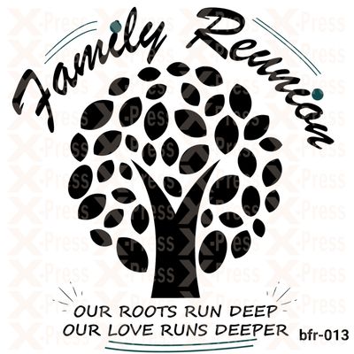 Our roots run deep, Our love runs deeper, Family reunion