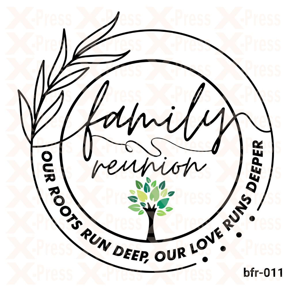 Our Roots run deep, Our love runs deeper, Family reunion