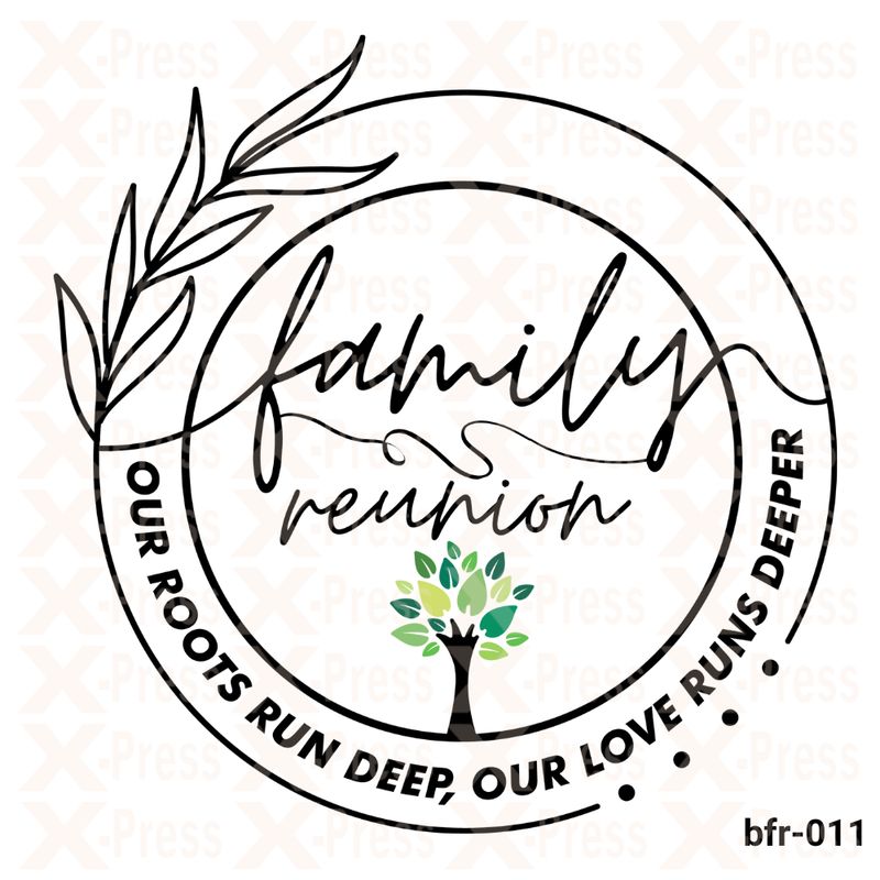 Our Roots run deep, Our love runs deeper, Family reunion