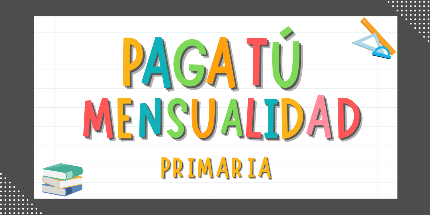 Paga tú mensualidad Primaria