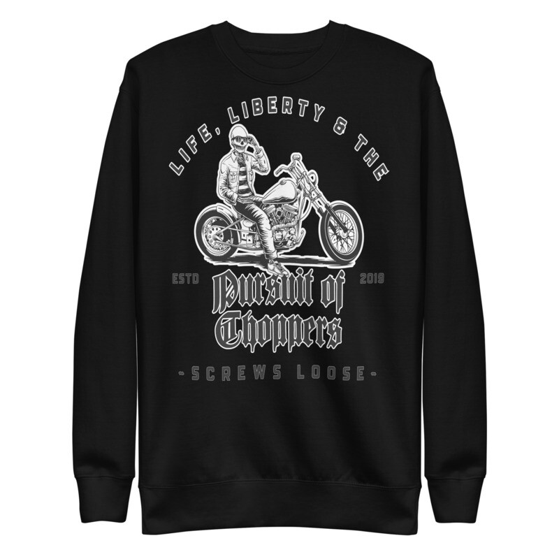Life, Liberty &amp; the Pursuit of Choppers Sweatshirt