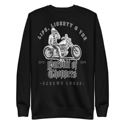 Life, Liberty &amp; the Pursuit of Choppers Sweatshirt