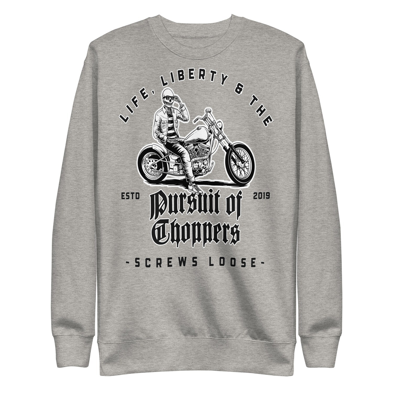 Life, Liberty &amp; the Pursuit of Choppers Sweatshirt