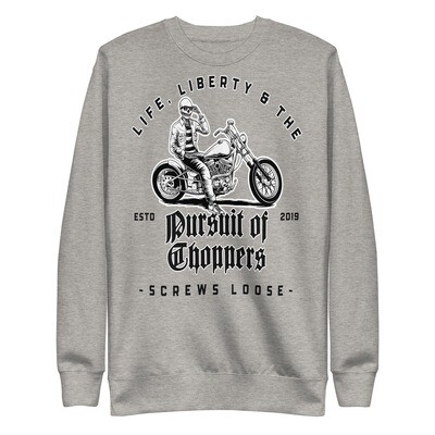 Life, Liberty &amp; the Pursuit of Choppers Sweatshirt