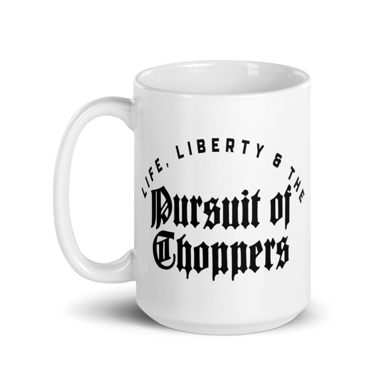 Life Liberty and the Pursuit of Choppers Mug