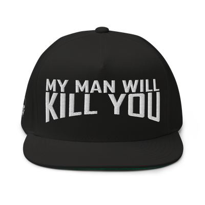 My Man Will Kill You Flat Bill Cap