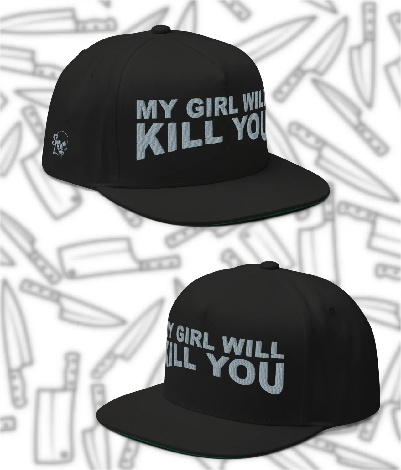 My Girl Will Kill You Flat Bill Cap