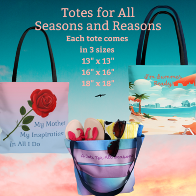 TOTES FOR ALL SEASONS AND REASONS