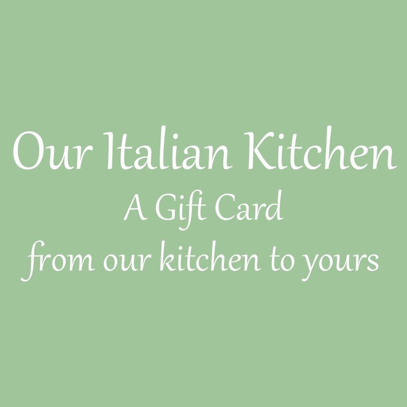 Our Italian Kitchen Gift Card Our Italian Kitchen Gift Card
