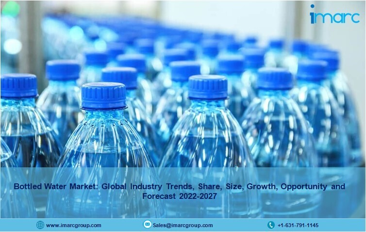 Bottled Water Market Report 2022-27, Industry Trends, Growth Rate and Analysis