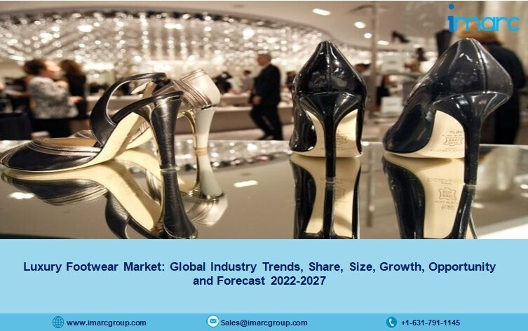 Luxury Footwear Market 2022-27: Size, Trends, Growth, Scope, Demand and Forecast