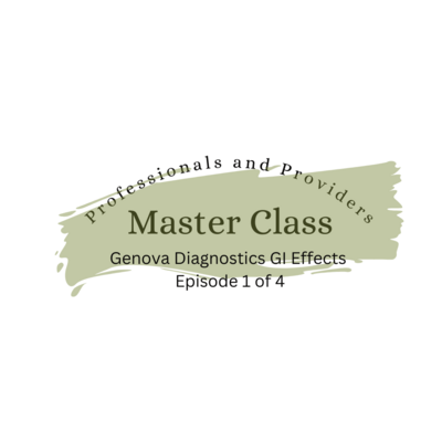Master Class: Genova Diagnostics GI Effects, Episode 1 of 4