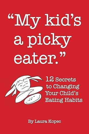 My Kids a Picky Eater: A Book by Laura Kopec