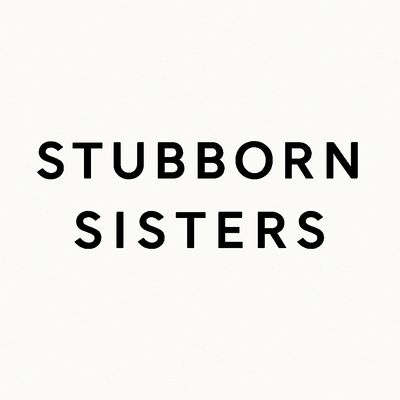 Stubborn Sisters