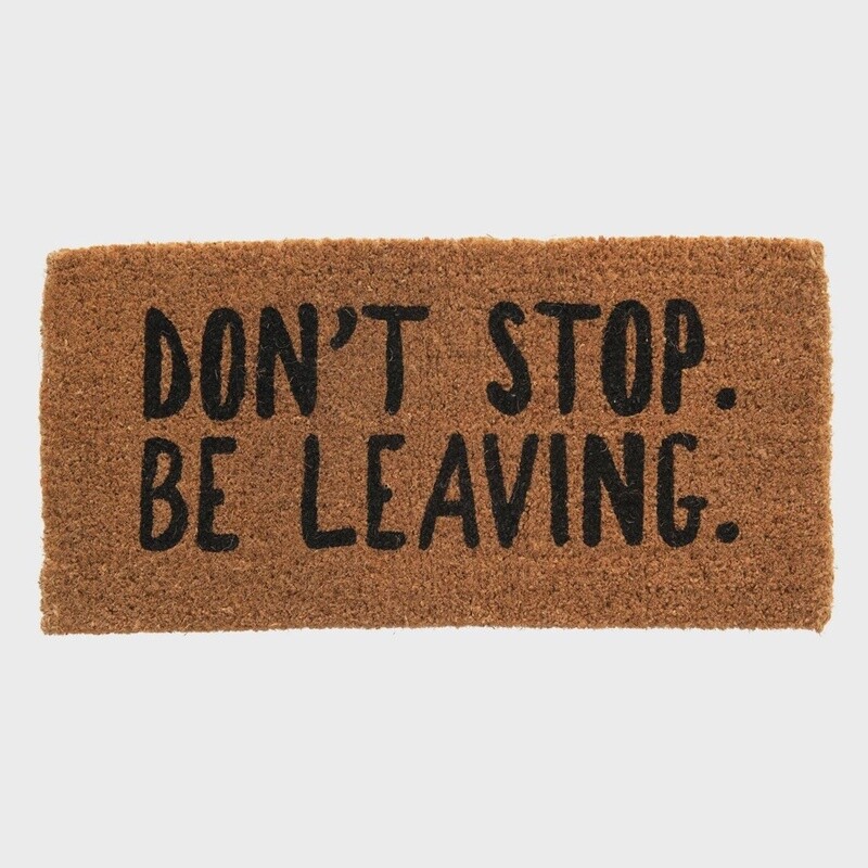 Natural Coir Doormat / Don't Stop, Be Leaving