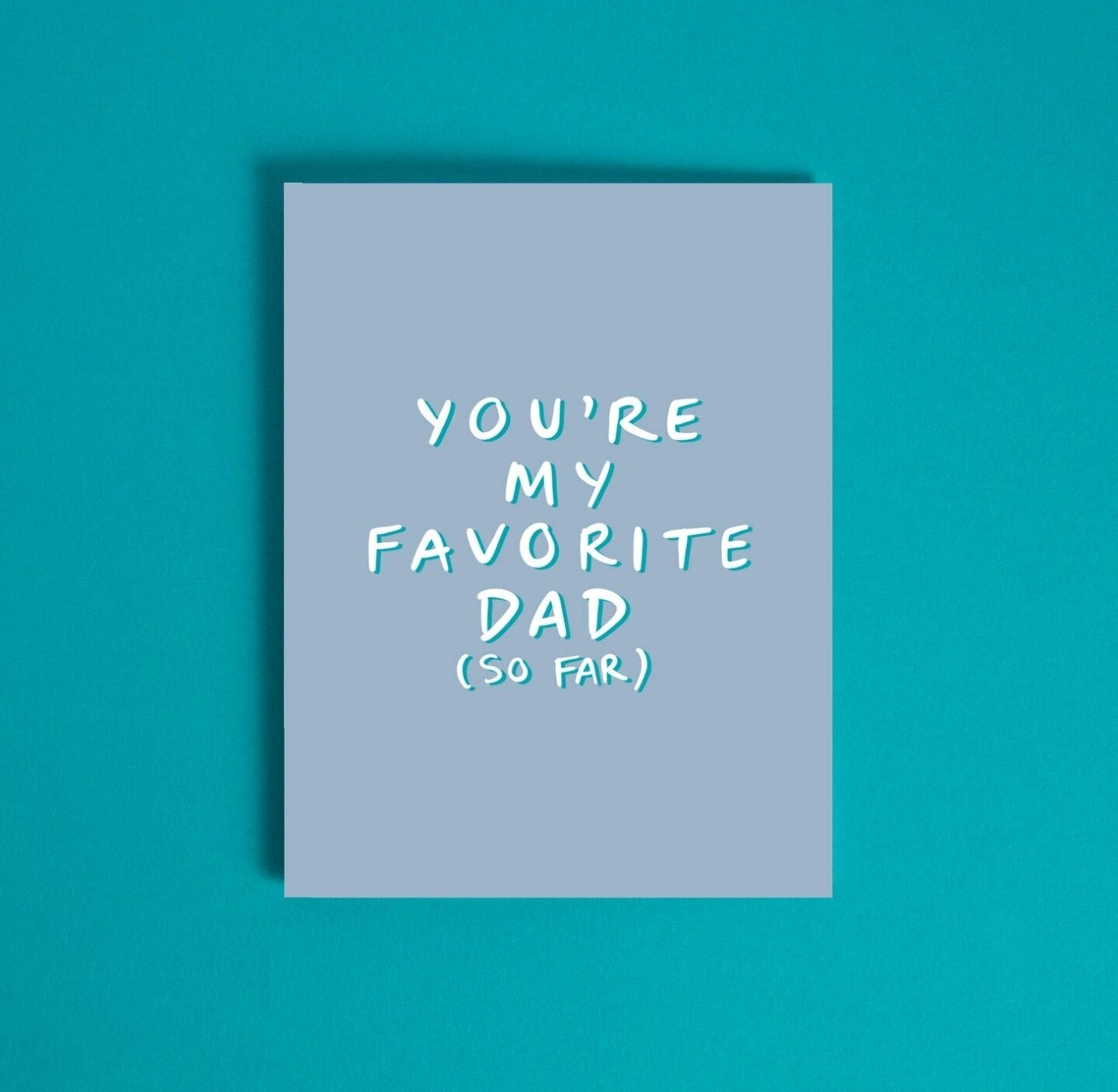 You&#39;re My Favorite Dad So Far