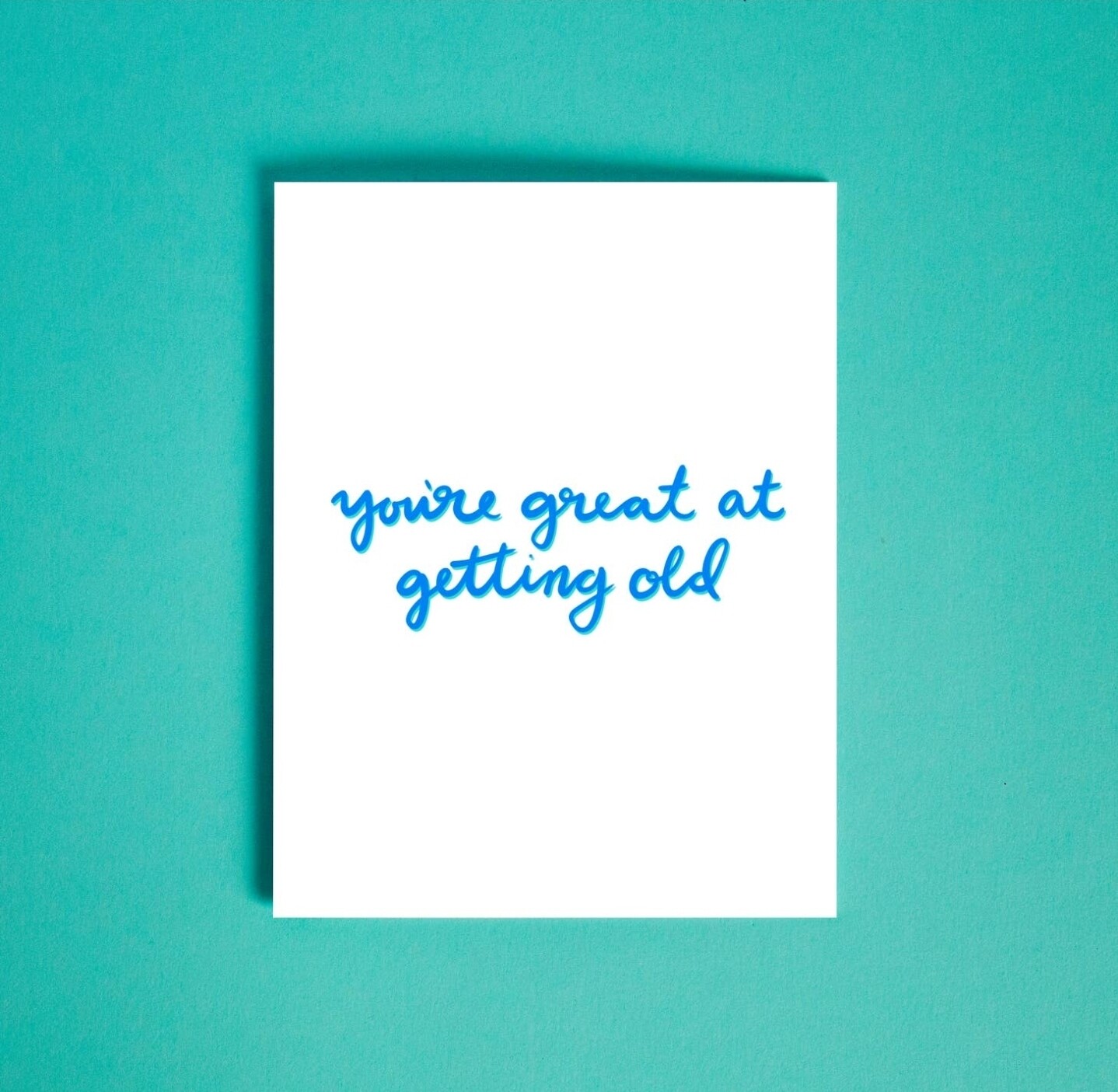 You&#39;re Great At Getting Old