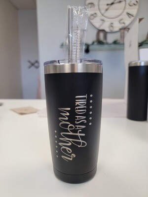 Tired As A Mother Tumbler (Black Short) 20oz
