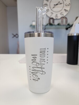 Tired As A Mother Tumbler ( White Short) 20oz