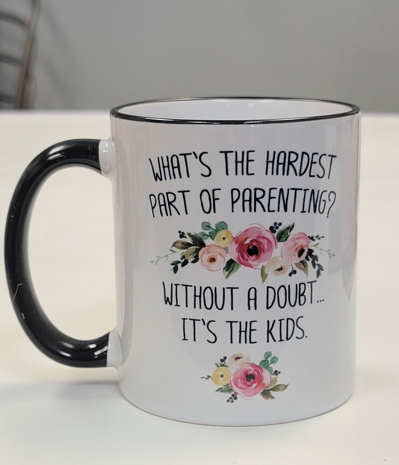 Hardest Part Of Parenting 11oz