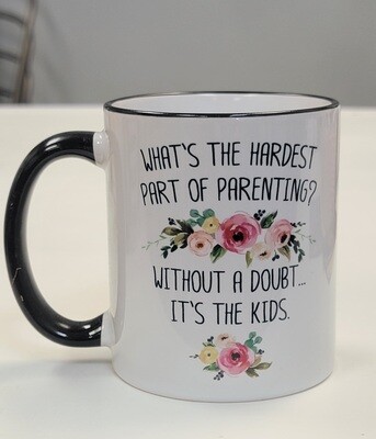 Hardest Part Of Parenting 11oz